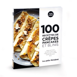 100 recettes crêpes, pancakes et blinis